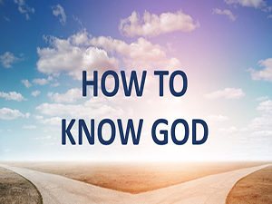 HOW TO KNOW GOD