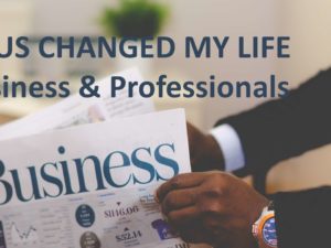 JESUS CHANGED MY LIFE BUSINESS AND PROFESSIONALS