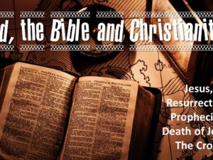 GOD THE BIBLE AND CHRISTIANITY